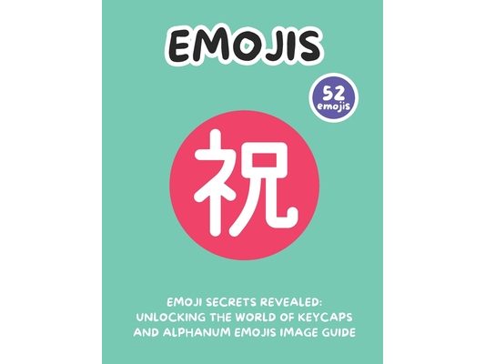 Emoji Secrets Revealed: Unlocking the World of Keycaps and Alphanum Emojis Image Guide