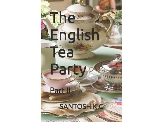 The English Tea Party: Part II