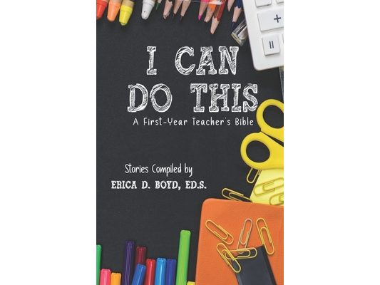 I Can Do This: A First-Year Teacher's Bible