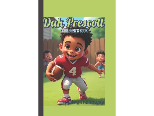 Dak Prescott Children's Book: The Kid Who Scored the Impossible Goal