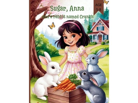 Sugar, Anna and a rabbit named Crunch
