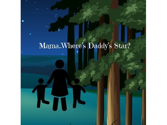 Mama...Where's My Daddy's Star?