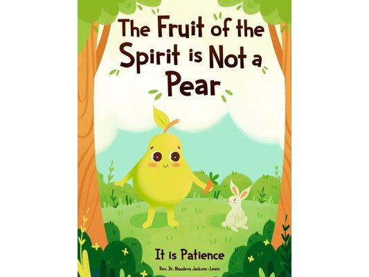 The Fruit of the Spirit is NOT A Pear: It is Patience