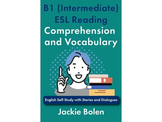 B1 (Intermediate) ESL Reading Comprehension and Vocabulary: English Self-Study with Stories and Dialogues