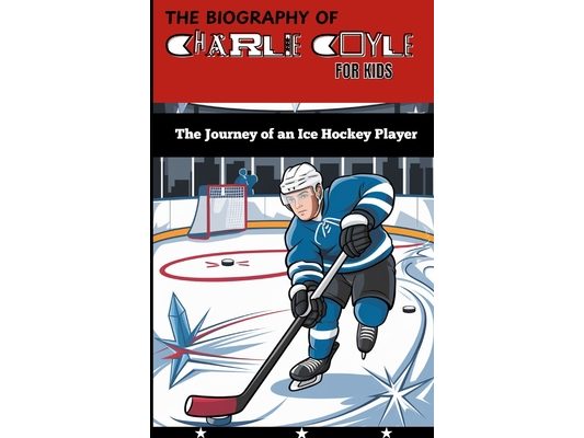 The Biography of Charlie Coyle for Kids: The Journey of an Ice Hockey Player