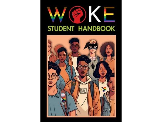 Woke Student Handbook: A fiery student's guide to dismantling systemic injustice and igniting daily activism in the fight for a Woke world.