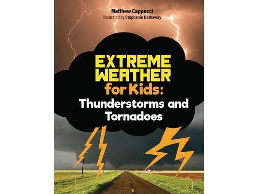 Thunderstorms and Tornadoes: Lessons and Activities about Thunder, Lightning, and More!