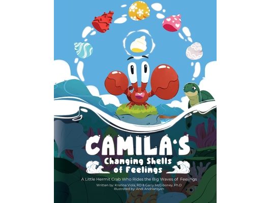 Camila's Changing Shells of Feelings: A Little Hermit Crab Who Rides The Big Waves of Feelings