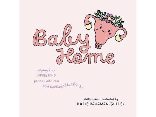 Baby Home: Helping Kids Understand Periods With Ease and Without Blushing...
