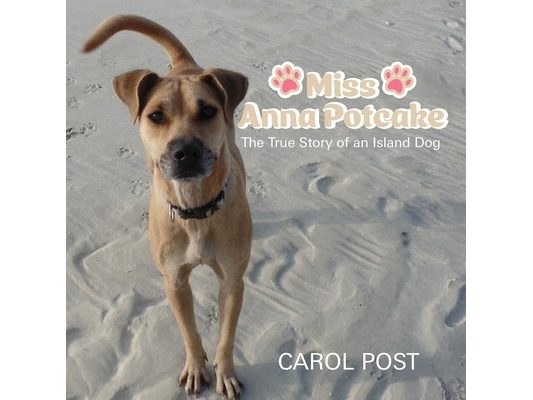 Miss Anna Potcake: The True Story of an Island Dog