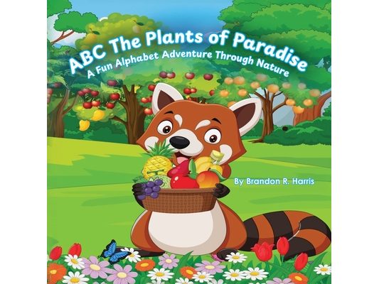 ABC The Plants of Paradise: A Fun Alphabet Adventure Through Nature