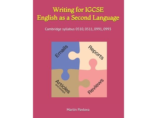 Writing for IGCSE English as a Second Language: Cambridge syllabus 0510, 0511, 0991, 0993