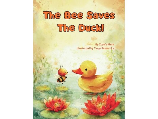 The Bee Saves The Duck!: A Beautiful Rhyming Story About Kindness and Bravery!