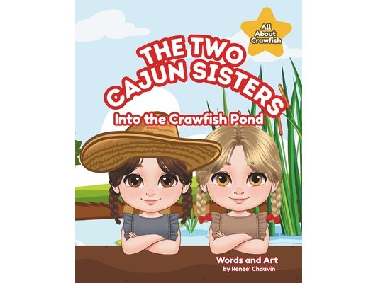 The Two Cajun Sisters: Into the Crawfish Pond