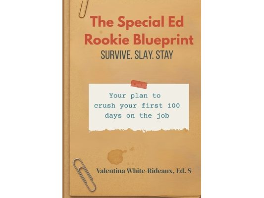 The Special Ed. Rookie Blueprint: Survive. Slay. Stay