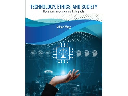 Technology, Ethics, and Society: Navigating Innovation and Its Impacts