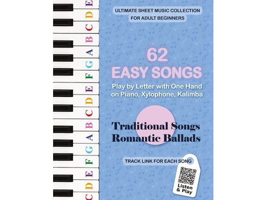 62 Easy Songs - Play by Letter with One Hand on Piano, Xylophone, Kalimba: Traditional Songs, Romantic Ballads