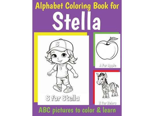 ABC Coloring Book for Stella: Book for Stella with Alphabet to Color for Kids 1 2 3 4 5 6 Year Olds