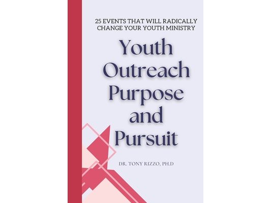 Youth Outreach: Purpose and Pursuit: 25 Events that Will Radically Change Your Youth Ministry