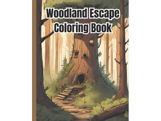 Woodland Escape Coloring Book: Serene Nature Scenes, Serenity for Mindful Coloring Pages / Tranquil Forest Hideaways Coloring Book For Kids, Girls, B