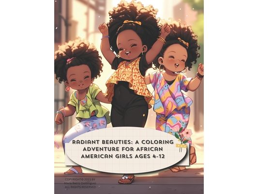 Radiant Beauties: A Coloring Adventure for African American Girls Ages 4-12