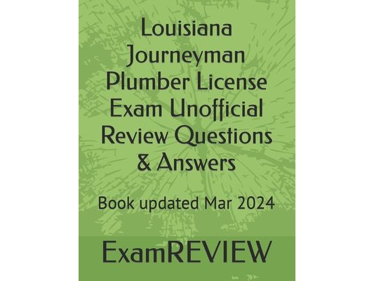 Louisiana Journeyman Plumber License Exam Unofficial Review Questions & Answers