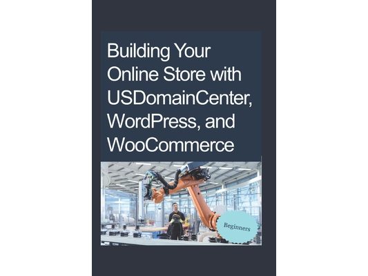 Building Your Online Store with USDomainCenter, WordPress, and WooCommerce