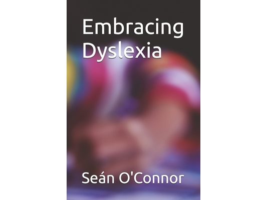 Embracing Dyslexia: Building Strengths, Overcoming Challenges