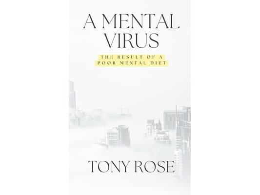 A Mental Virus: The Result Of A Poor Mental Diet