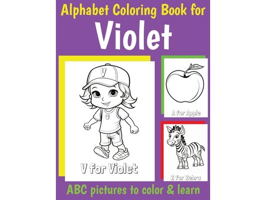 ABC Coloring Book for Violet: Book for Violet with Alphabet to Color for Kids 1 2 3 4 5 6 Year Olds