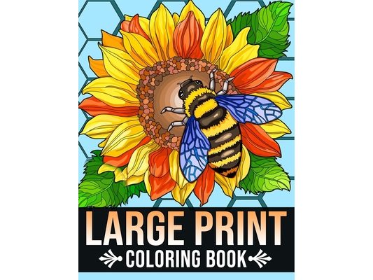 Large Print Coloring Book: Bold and Easy Coloring Book for Adults, Seniors, Women With Easy Object, Fruits, Food, Simple Flowers And More Beautif