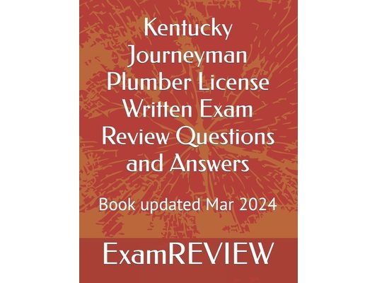 Kentucky Journeyman Plumber License Written Exam Review Questions and Answers