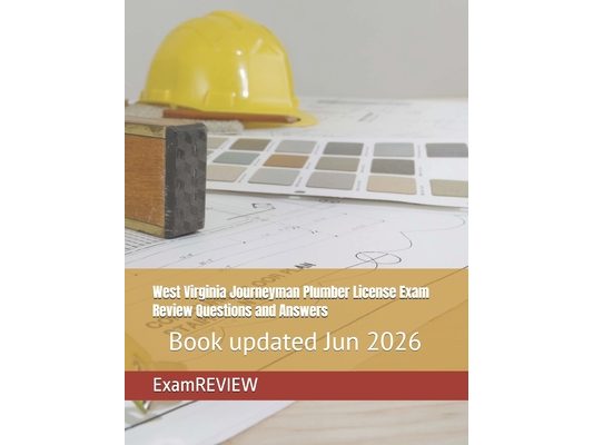 West Virginia Journeyman Plumber License Exam Review Questions and Answers
