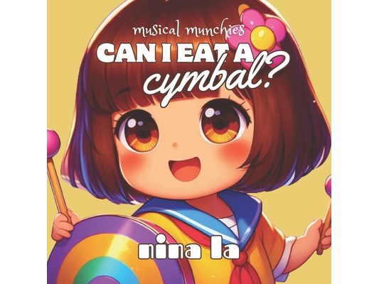 Can I Eat a Cymbal?: Melody Munchies Series: Cymbal to Harmonica