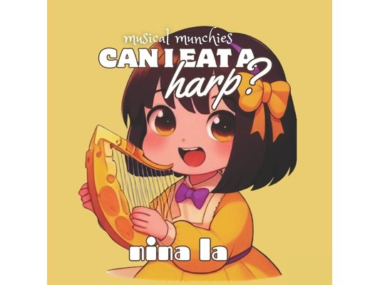 Can I Eat a Harp?: Melody Munchies Series: Harp to Piano
