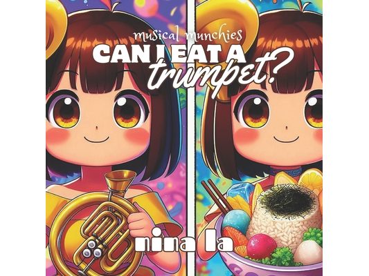 Can I Eat a Trumpet?: Melody Munchies Series: Trumpet to Xylophone