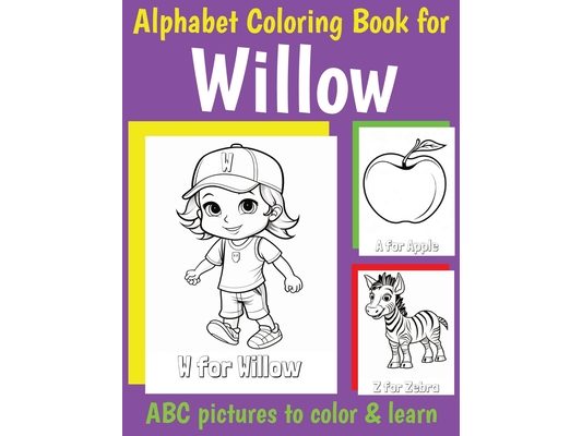 ABC Coloring Book for Willow: Book for Willow with Alphabet to Color for Kids 1 2 3 4 5 6 Year Olds