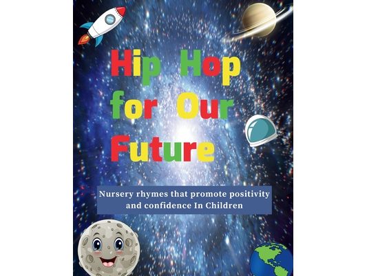 Hip Hop for Our Future: nursery rhymes that promote positivity and confidence