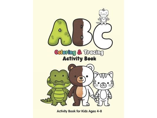 ABC's Coloring & Tracing Activity Book: Activity Book for kids Ages 4-8