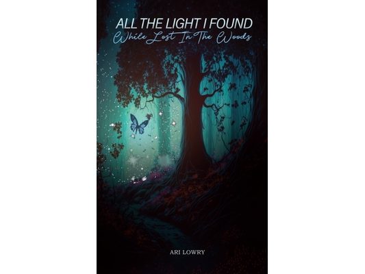 All the Light I Found While Lost in the Woods