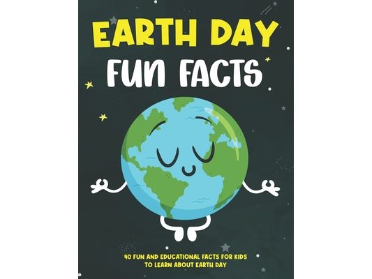 Earth Day Fun Facts Book for Kids: 40 Fun and Educational Facts for Kids To Learn About Earth Day