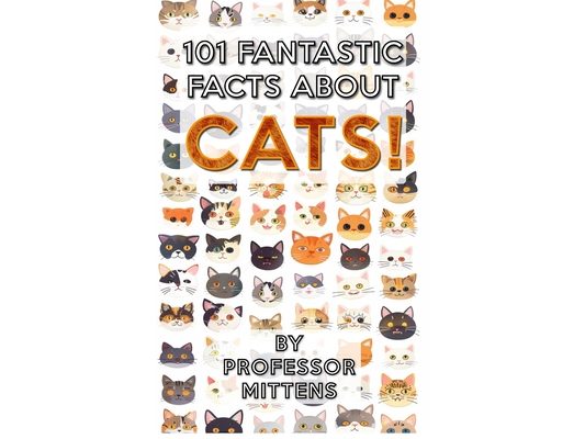 101 Fantastic Facts About CATS!