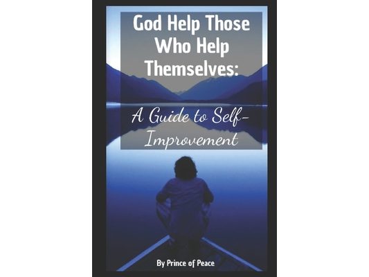 God Help Those Who Help Themselves: A Guide to Self-Improvement