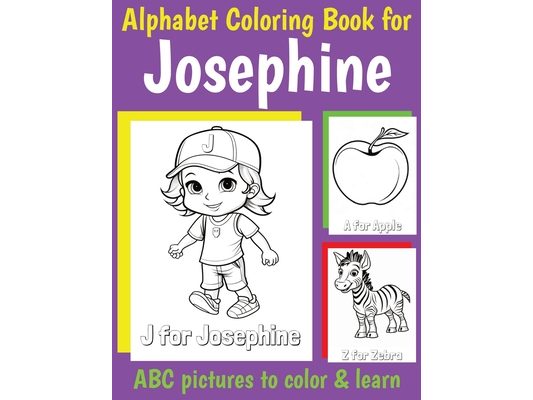 ABC Coloring Book for Josephine: Book for Josephine with Alphabet to Color for Kids 1 2 3 4 5 6 Year Olds