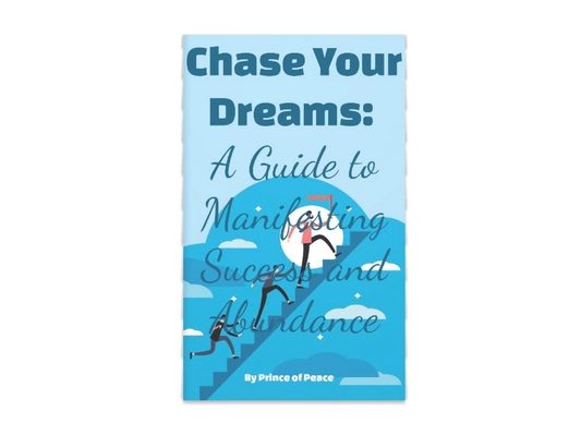 Chase Your Dreams: A Guide to Manifesting Success and Abundance