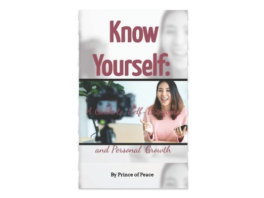Know Yourself: A Guide to Self-Discovery and Personal Growth