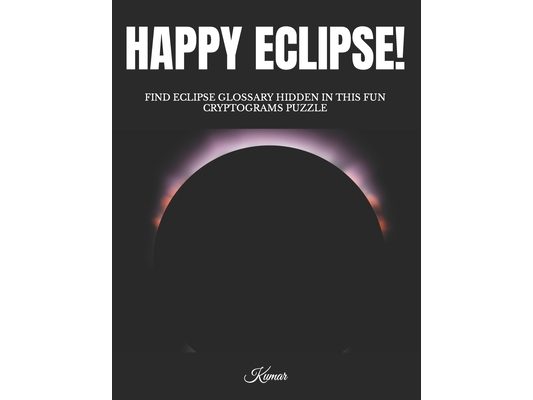 Happy Eclipse!: Find Eclipse Glossary Hidden in This Fun Cryptograms Puzzle