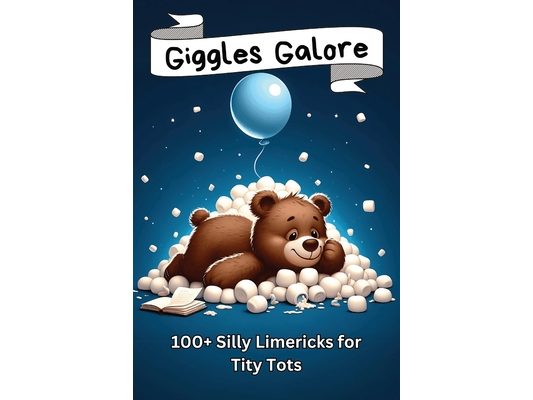 Giggles Galore: 100+ Silly Limericks for Tiny Tots