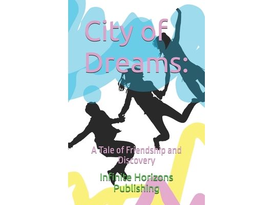 City of Dreams: A Tale of Friendship and Discovery
