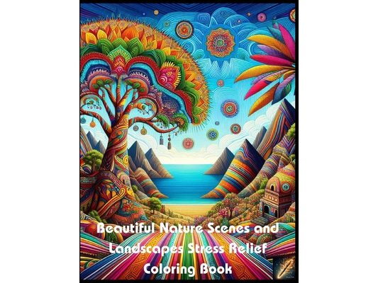 Beautiful Nature Scenes and Landscapes Stress Relief Coloring Book